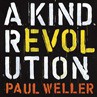 PAUL WELLER, A Kind Revolution