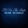 TV ON THE RADIO, Dear Science