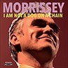 MORRISSEY, I Am Not A Dog On A Chain